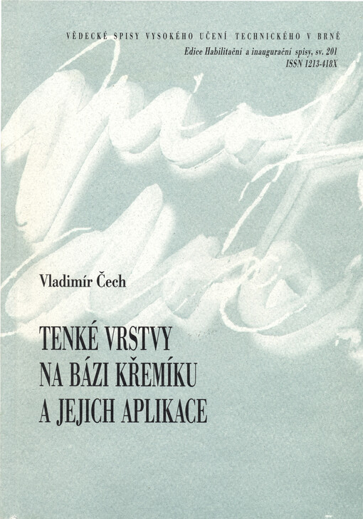 Tenké vrstvy na bázi křemíku a jejich aplikace = Thin films on a basis of silicon and their applications : teze přednášky k profesorskému jmenovacímu řízení v oboru 