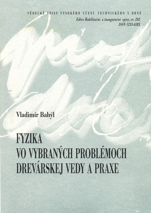 Fyzika vo vybraných problémoch drevárskej vedy a praxe = Physic in the selected problems of the wood science and technology : teze přednášky k profesorskému jmenovacímu řízení v oboru aplikovaná fyzika   