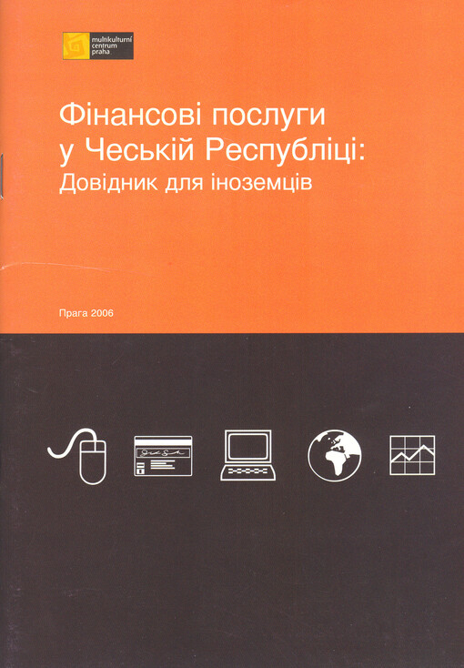 Fìnansovì posluhy u Čes'kìj Respublìcì : dovìdnyk dlja ìnozemcìv