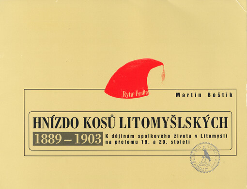 Hnízdo kosů litomyšlských 1889-1903: k dějinám spolkového života v Litomyšli na přelomu 19. a 20. století