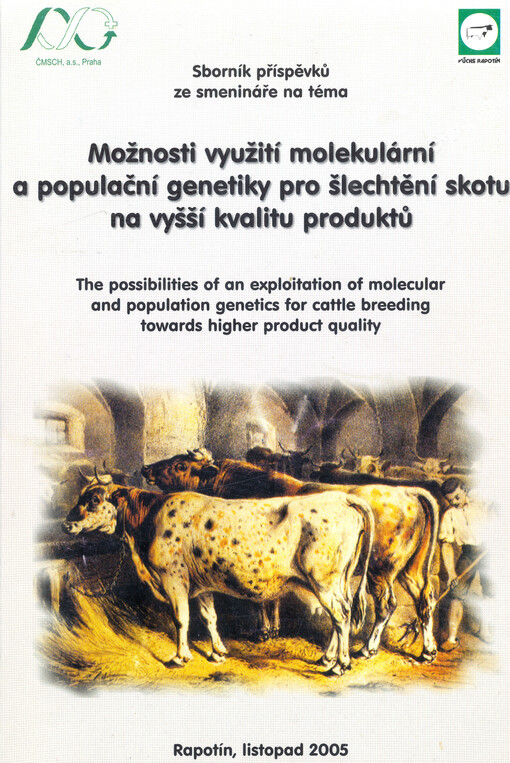 Možnosti využití molekulární a populační genetiky pro šlechtění skotu na vyšší kvalitu produktů :sborník příspěvků = The possibilities of an exploitation of molekular and population genetics for cattle breeding towards higher product quality