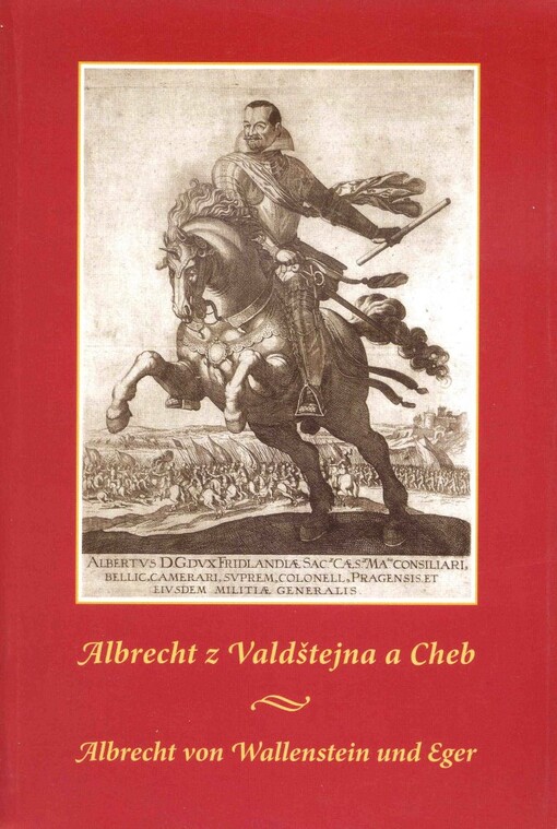 Albrecht z Valdštejna a Cheb = Albrecht von Wallenstein und Eger