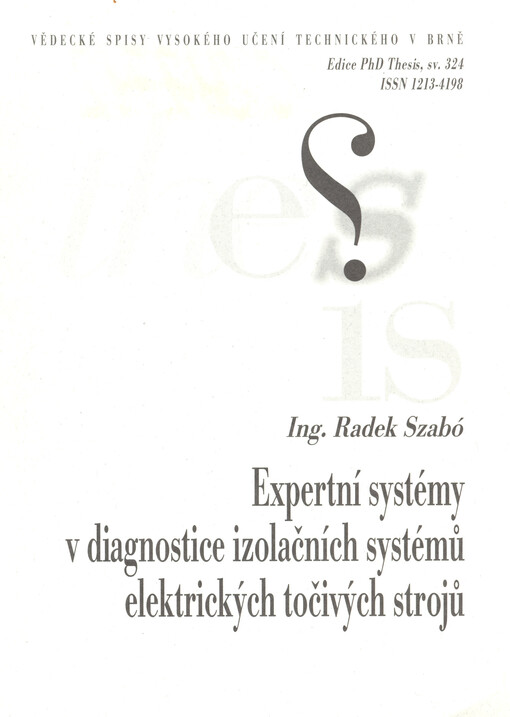 Expertní systémy v diagnostice izolačních systémů elektrických točivých strojů = Expert systems in diagnistics [i.e. diagnostics] of insulating systems of electrical rotary machines : zkrácená verze Ph.D. Thesis