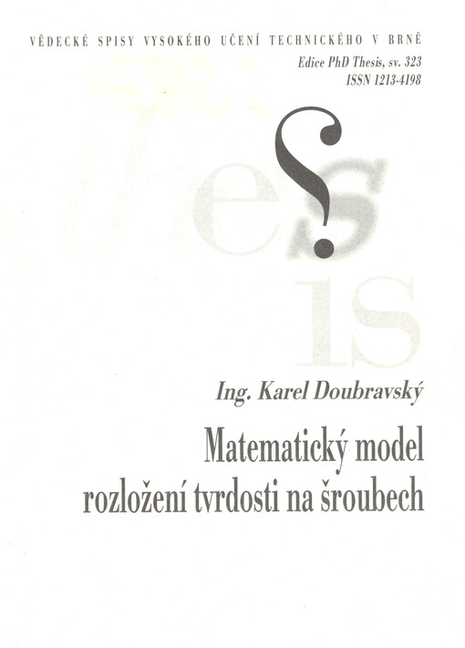 Matematický model rozložení tvrdosti na šroubech = Mathematical model of hardness layout on bolts : zkrácená verze Ph.D. Thesis