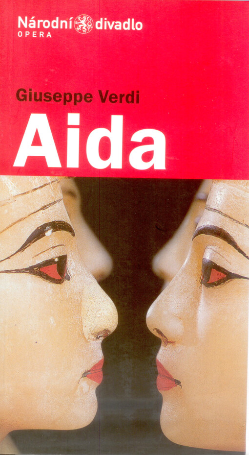 Giuseppe Verdi (1813-1901), Aida : opera o čtyřech jednáních z let 1870-1871 : premiéry 15. a 18. října 2005 v Národním divadle