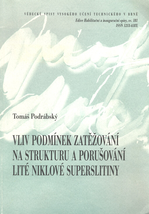 Vliv podmínek zatěžování na strukturu a porušování lité niklové superslitiny : teze přednášky k profesorskému jmenovacímu řízení v oboru Materiálové vědy a inženýrství = Influence of the loading factors' conditions on the structure and failure of the cast