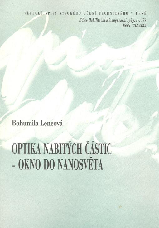 Optika nabitých částic - okno do nanosvěta = Optics of charged particles - a window to nanoworld : teze přednášky k profesorskému jmenovacímu řízení v oboru Aplikovaná fyzika