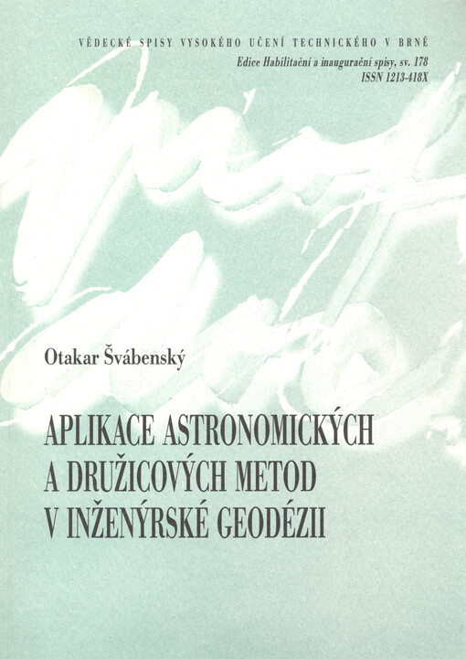 Aplikace astronomických a družicových metod v inženýrské geodézii = Applications of astronomical and satellite methods in engineering geodesy : teze přednášky k profesorskému jmenovacímu řízení v oboru Geodézie a kartografie