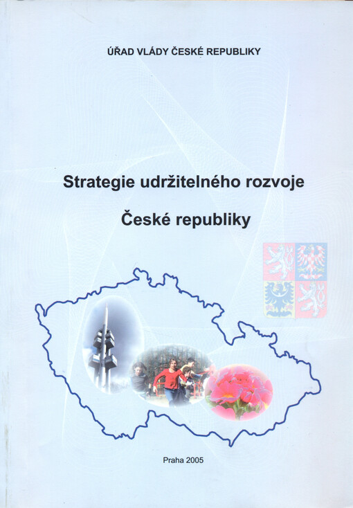 Strategie udržitelného rozvoje České republiky =: The Czech Republic strategy for sustainable development