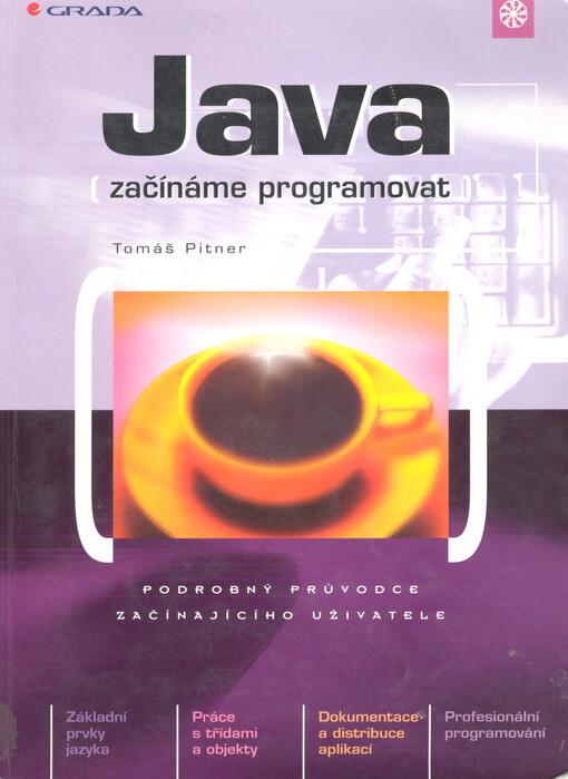 Java - začínáme programovat : podrobný průvodce začínajícího uživatele