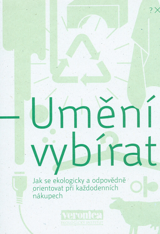 Umění vybírat :jak se ekologicky a odpovědně orientovat při každodenních nákupech