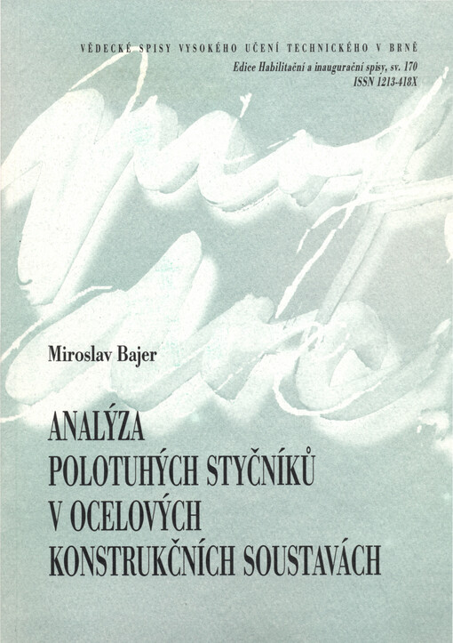 Analýza polotuhých styčníků v ocelových konstrukčních soustavách =The analysis of semi-rigid connections in steel structure systems : zkrácená verze habilitační práce
