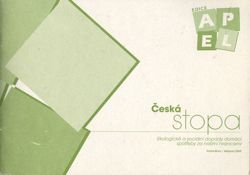 Česká stopa :ekologické a sociální dopady domácí spotřeby za našimi hranicemi