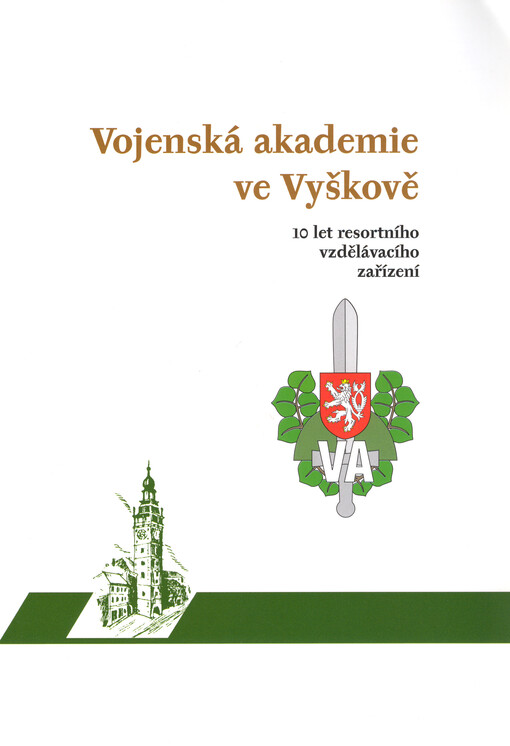 Vojenská akademie ve Vyškově : 10 let resortního vzdělávacího zařízení   