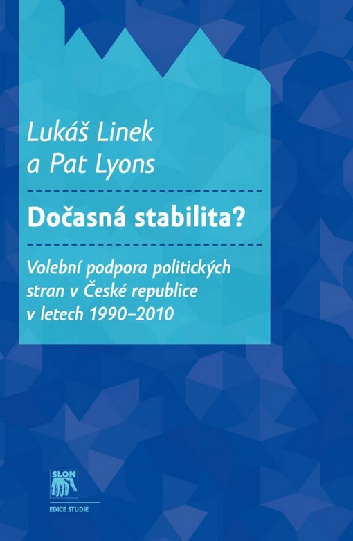 Dočasná stabilita? :volební podpora politických stran v České republice v letech 1990-2010