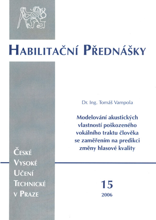 Modelování akustických vlastností poškozeného vokálního traktu člověka se zaměřením na predikci změny hlasové kvality = Modeling of acoustical characteristics of faulty human vocal tract due to prediction of the voice quality changes   