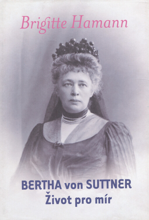 Bertha von Suttner - život pro mír