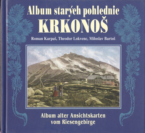 Album starých pohlednic Krkonoš = Album alter Ansichtskarten vom Riesengebirge