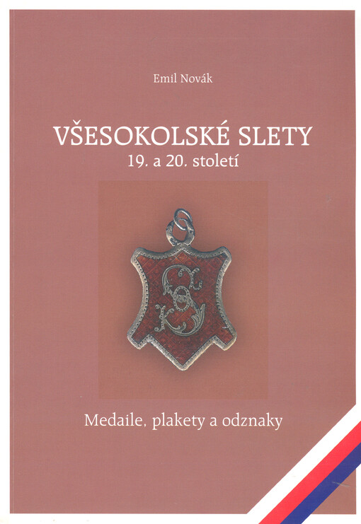 Všesokolské slety 19. a 20. století : medaile, plakety a odznaky
