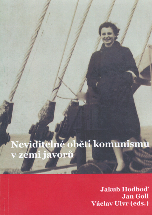 Neviditelné oběti komunismu v zemi javorů : sborník studentských prací