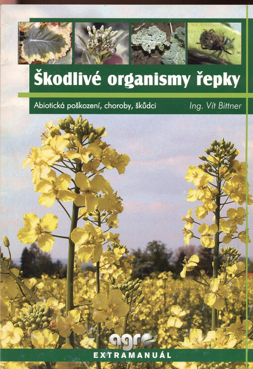 Škodlivé organismy řepky :abiotická poškození, choroby, škůdci : extramanuál
