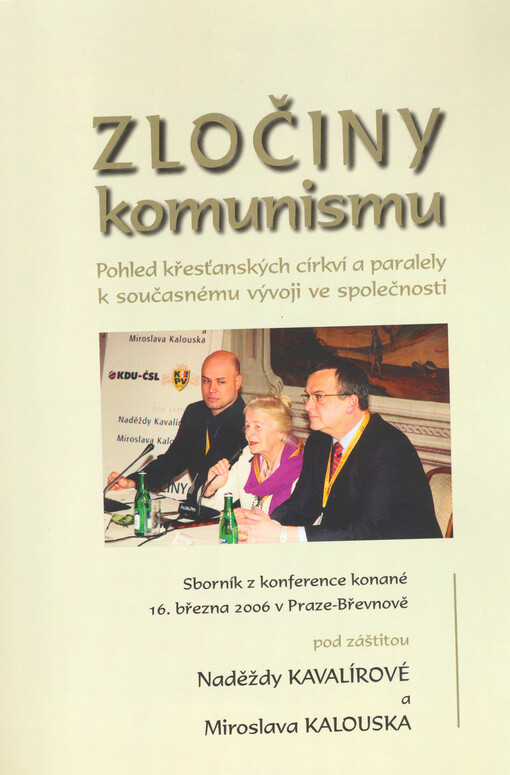Zločiny komunismu : pohled křesťanských církví a paralely k současnému vývoji ve společnosti : sborník z konference konané 16. března 2006 v Praze-Břevnově