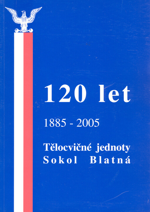 120 let TJ Sokol Blatná (1885-2005)