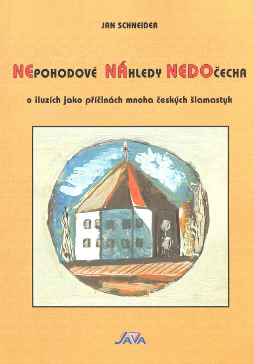 Nepohodové náhledy Nedočecha : o iluzích jako příčinách mnoha českých šlamastyk