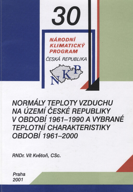 Normály teploty vzduchu na území České republiky v období 1961-1990 a vybrané teplotní charakteristiky období 1961-2000 = Climatological normals of air temperature of the Czech Republic in the period 1961-1990 and selected air temperature characterictics 