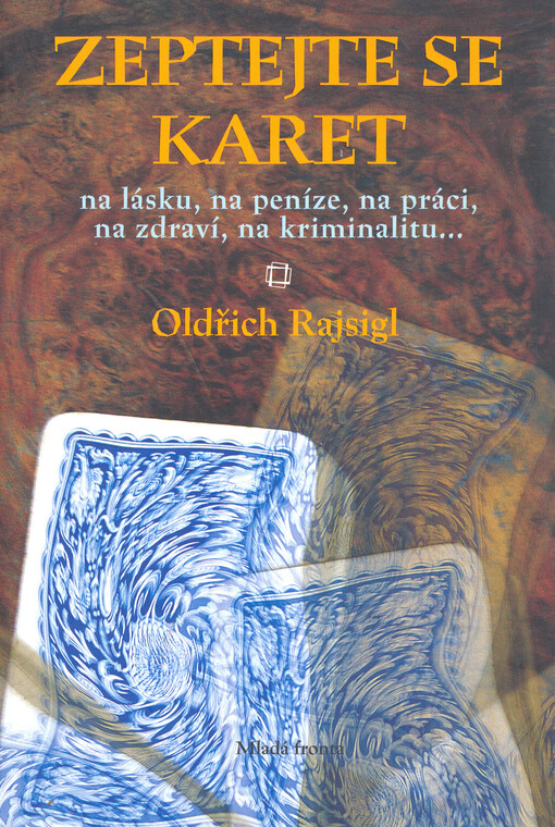 Zeptejte se karet: na lásku, na peníze, na práci, na zdraví, na kriminalitu--