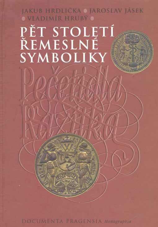 Pět století řemeslné symboliky ve sbírce pečetidel a razítek Archivu hlavního města Prahy : komentovaný katalog