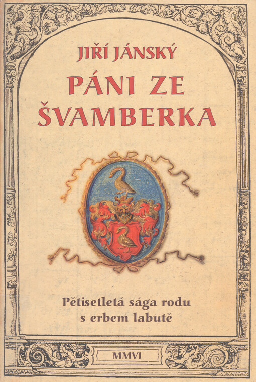Páni ze Švamberka - pětisetletá sága rodu s erbem labutě