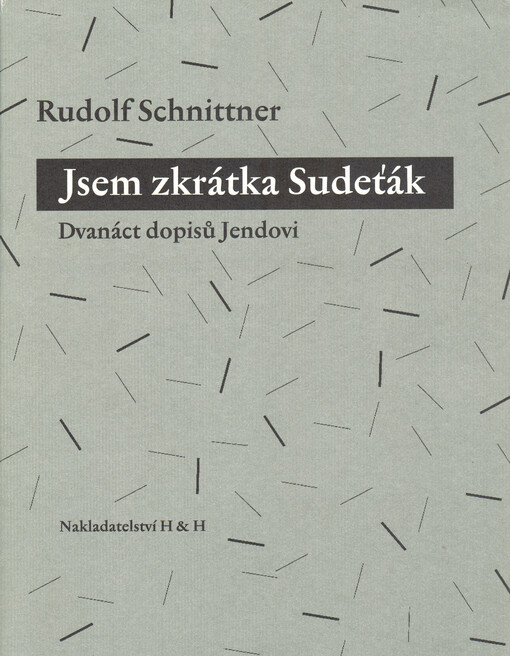 Jsem zkrátka Sudeťák: dvanáct dopisů Jendovi