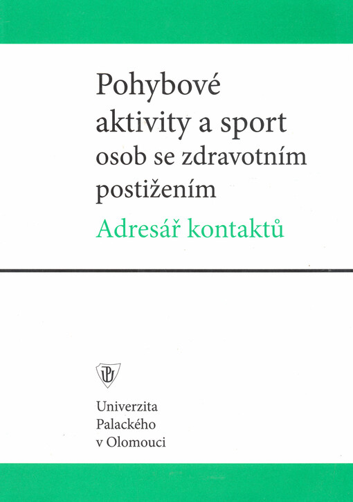 Pohybové aktivity a sport osob se zdravotním postižením : adresář kontaktů