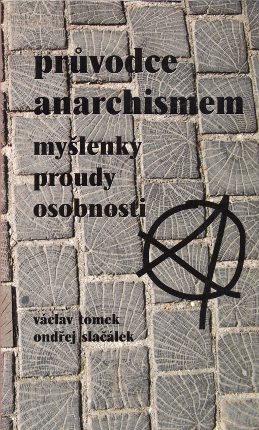 Průvodce anarchismem : myšlenky - proudy - osobnosti ; Česká anarchistická periodika 1880-1925