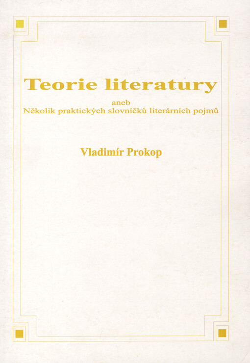 Teorie literatury, aneb, Několik praktických slovníčků literárních pojmů