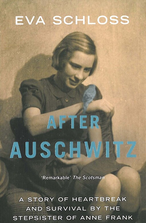 After Auschwitz :a story of heartbreak and survival by the stepsister of Anne Frank
