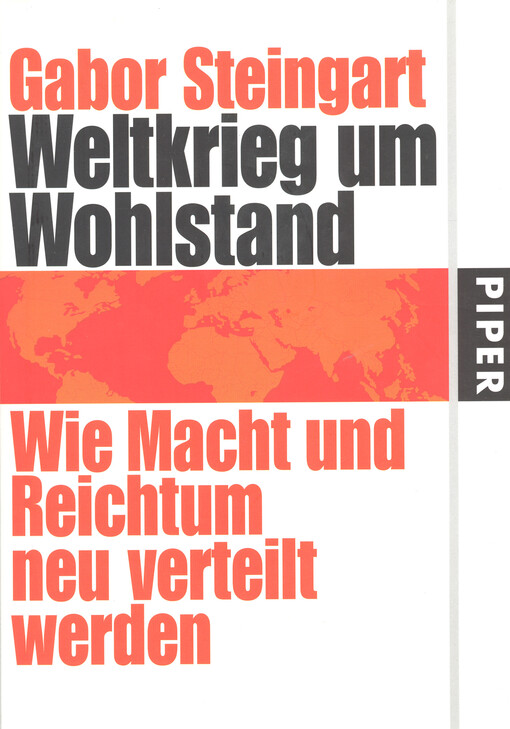 Weltkrieg um Wohlstand : wie Macht und Reichtum neu verteilt werden