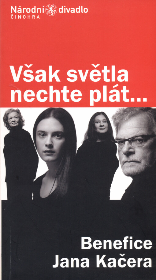 Však světla nechte plát-- : benefice Jana Kačera : česká premiéra 12. března 2006 v Divadle Kolowrat