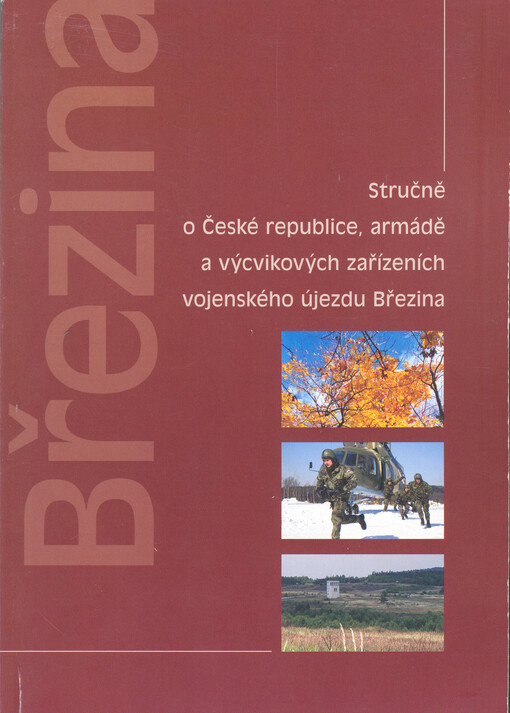 Stručně o České republice, armádě a výcvikových zařízeních vojenského újezdu : [Březina]