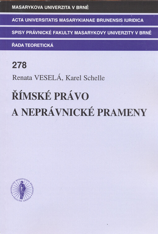 Římské právo a neprávnické prameny : sborník z VI. mezinárodní konference právních romanistů České republiky a Slovenské republiky pořádané Právnickou fakultou Masarykovy univerzity v Brně ve dnech 7.-8.listopadu 2003