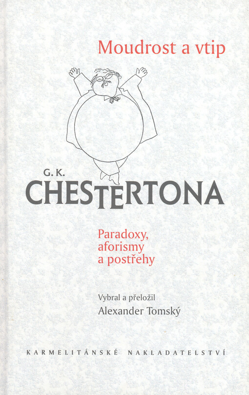 Moudrost a vtip G.K. Chestertona: paradoxy, aforismy a postřehy