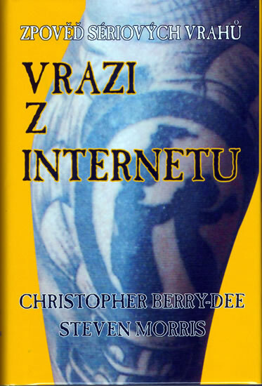 Vrazi z internetu :zpověď sériových vrahů