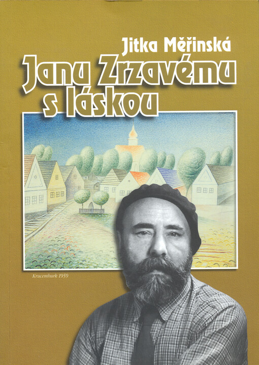 Janu Zrzavému s láskou: o Janu Zrzavém s některými jeho příbuznými, přáteli, známými a dalšími milovníky jeho díla