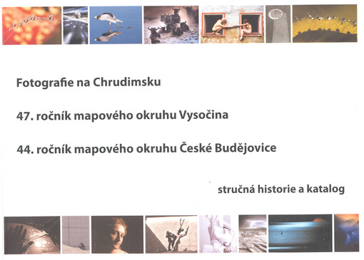 Fotografie na Chrudimsku ; 47. ročník mapového okruhu Vysočina ; 44. ročník mapového okruhu České Budějovice : stručná historie a katalog