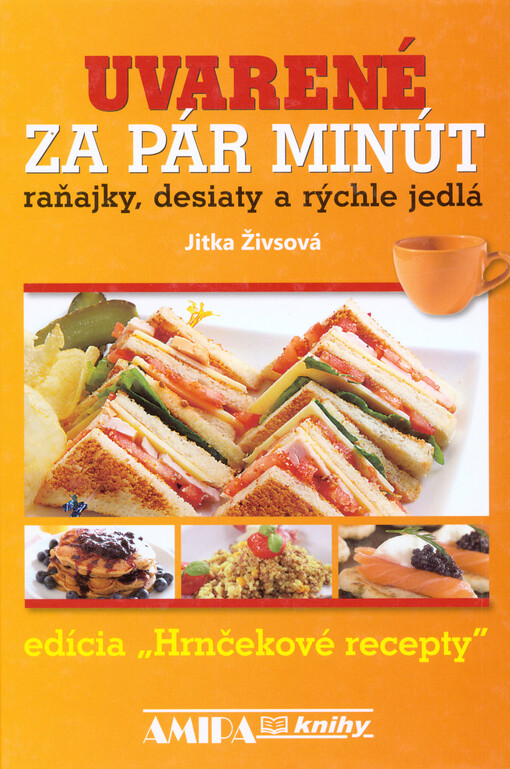 Uvarené za pár minút :raňajky, desiaty a rýchle jedlá, 1. vyd.