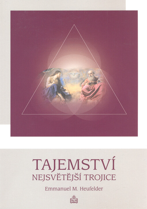 Tajemství Nejsvětější Trojice :meditace nad Písmem svatým
