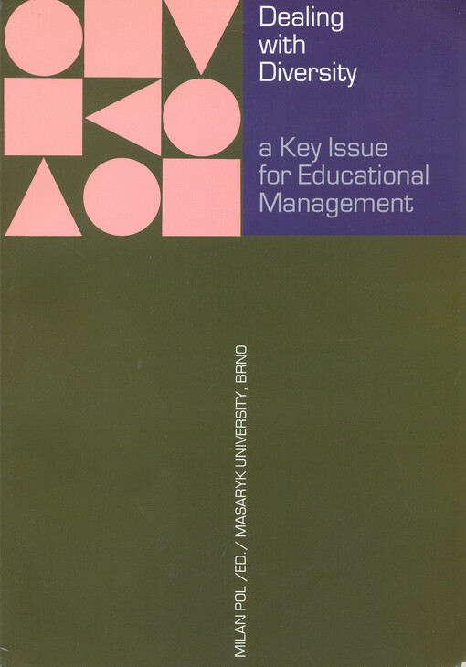 Dealing with diversity : a key issue for educational management : [the book of the 14th ENIRDEM conference proceedings, 22-25 September 2005, Brno & Telč, the Czech Republic]