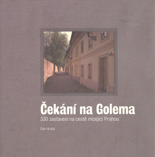 Čekání na Golema: 330 zastavení na cestě mizející Prahou