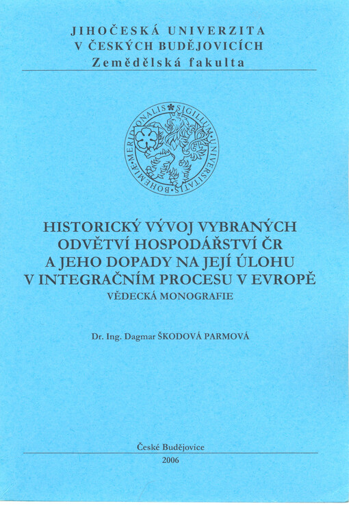 Historický vývoj vybraných odvětví hospodářství ČR a jeho dopady na její úlohu v integračním procesu v Evropě : vědecká monografie